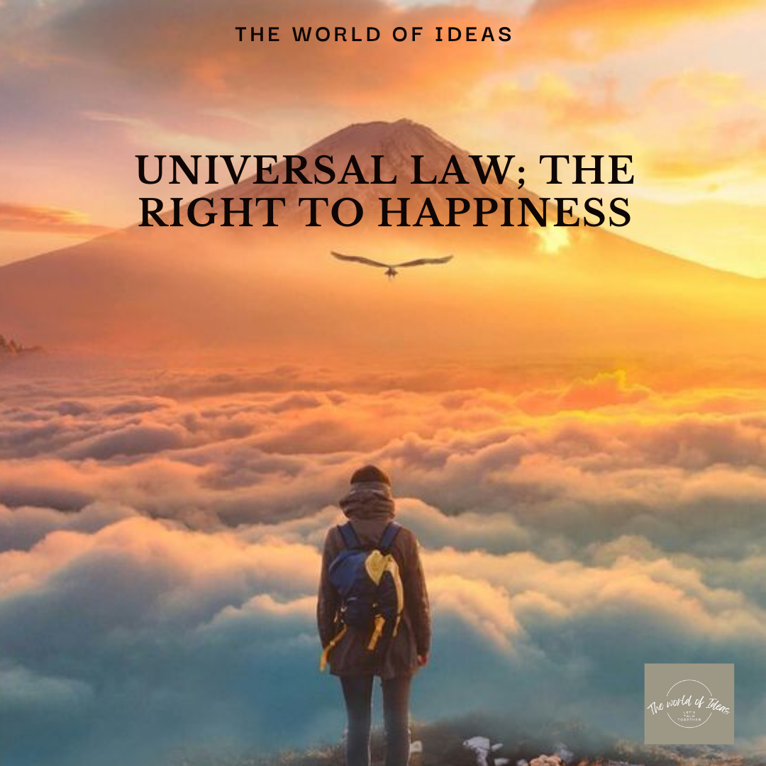 Universal Law; The Right to Happiness.