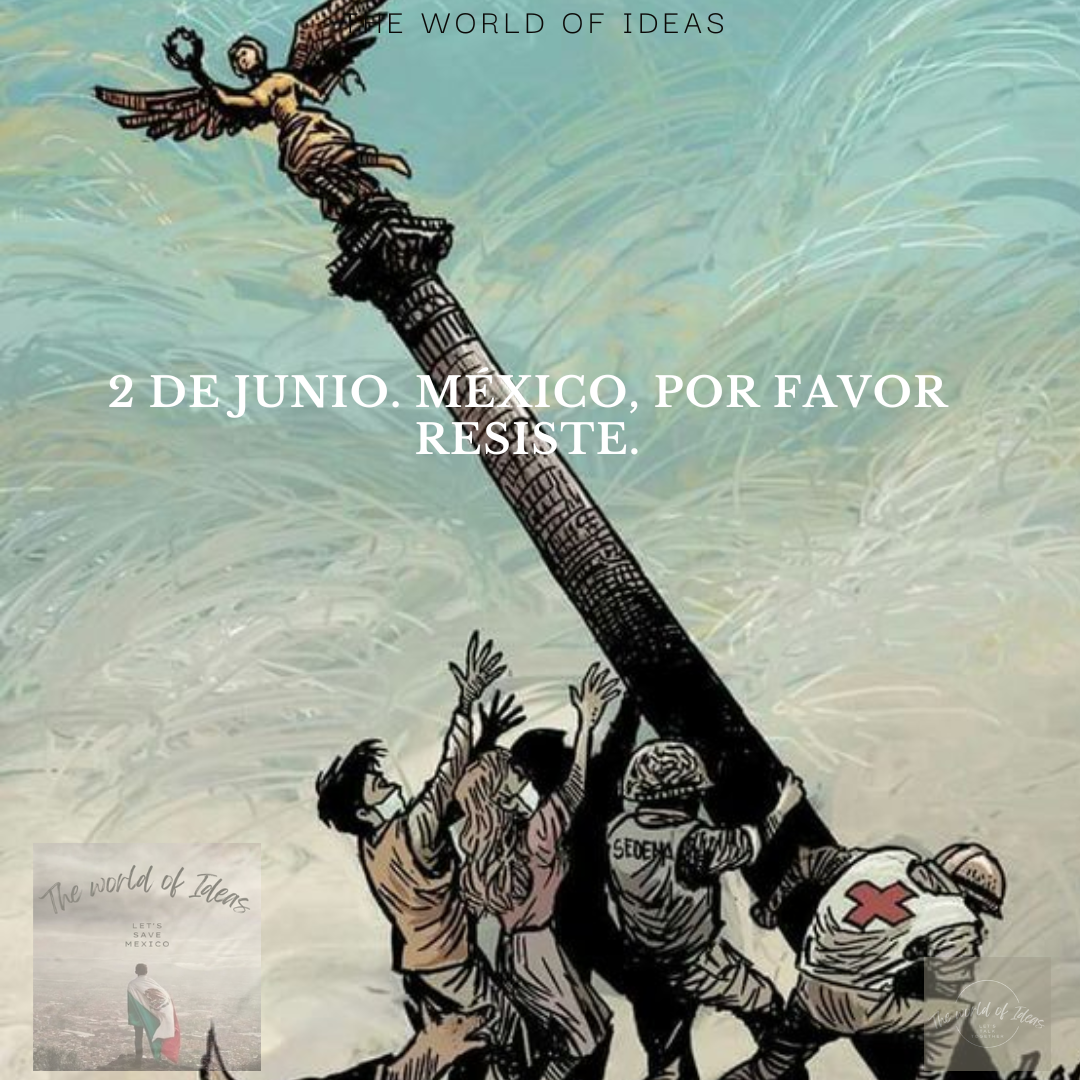 2 de junio. México, Por favor Resiste.