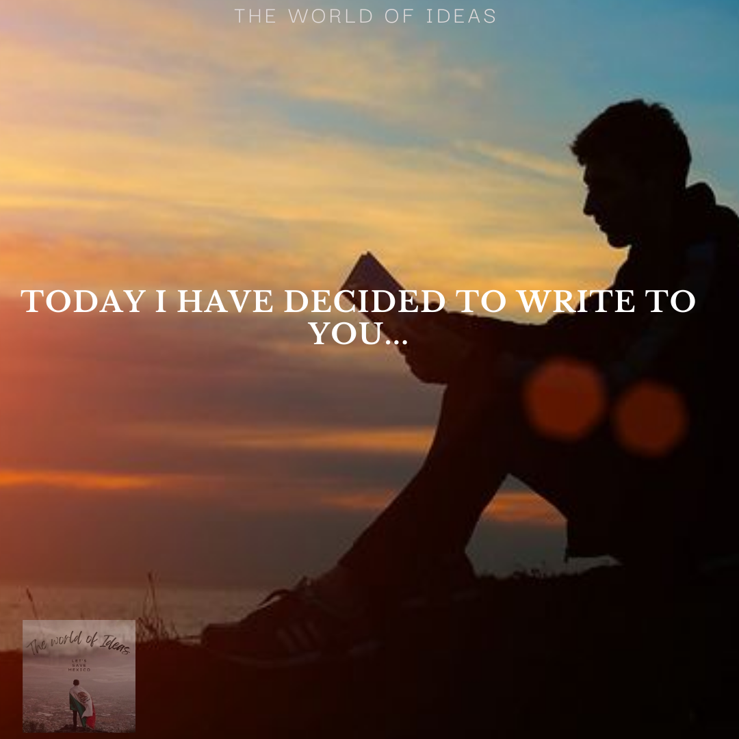 Today I Have Decided to Write To You…