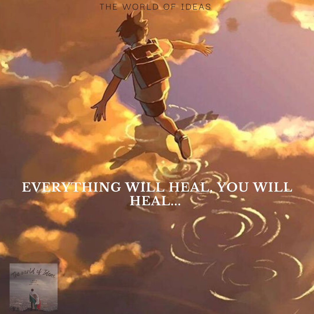 Everything Will Heal, You Will Heal…